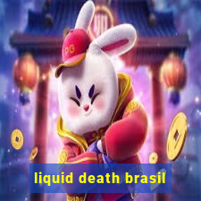 liquid death brasil